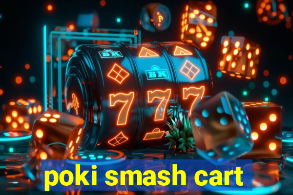 poki smash cart